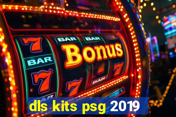 dls kits psg 2019